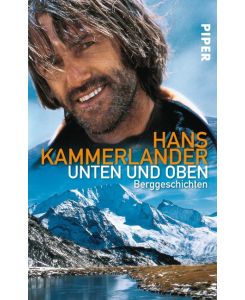 Unten und oben Berggeschichten - Hans Kammerlander, Raimund Prinoth