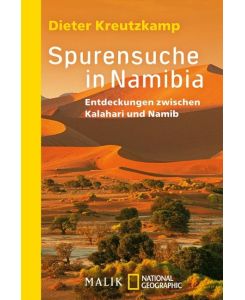 Spurensuche in Namibia Entdeckungen zwischen Kalahari und Namib - Dieter Kreutzkamp