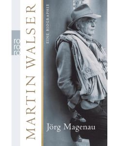 Martin Walser Eine Biographie - Jörg Magenau