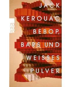 Bebop, Bars und weißes Pulver - Jack Kerouac, Hans Hermann