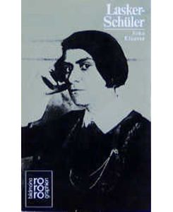 Else Lasker-Schüler Mit Selbstzeugnissen und Bilddokumenten - Erika Klüsener