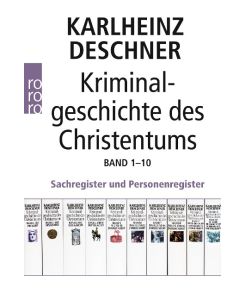 Kriminalgeschichte des Christentums Band 1-10. Sachregister und Personenregister - Karlheinz Deschner, Hubert Mania