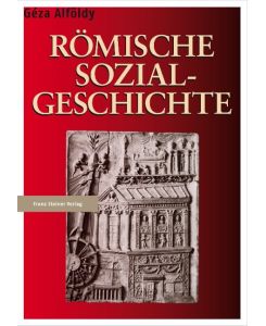 Römische Sozialgeschichte - Géza Alföldy