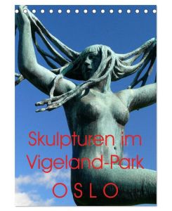 Skulpturen im Vigeland-Park Oslo (Tischkalender 2026 DIN A5 hoch), CALVENDO Monatskalender Ansichten aus dem einmaligen Vigeland-Skulpturenpark in Oslo - Lucy M. Laube