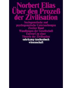 Über den Prozeß der Zivilisation. 2 Bände Soziogenetische und psychogenetische Untersuchungen - Norbert Elias
