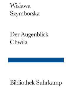 Der Augenblick/Chwila Gedichte. Polnisch und deutsch - Wislawa Szymborska, Karl Dedecius