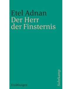 Der Herr der Finsternis Erzählungen - Etel Adnan, Christel Dormagen