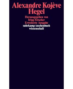 Hegel Eine Vergegenwärtigung seines Denkens. Kommentar zur Phänomenologie des Geistes - Alexandre Kojève