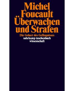 Überwachen und Strafen Die Geburt des Gefängnisses - Michel Foucault, Walter Seitter