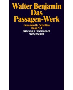 Gesammelte Schriften V. Das Passagen-Werk Band V: Das Passagen-Werk. 2 Teilbände - Walter Benjamin