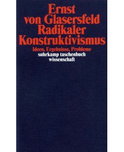 Radikaler Konstruktivismus Ideen, Ergebnisse, Probleme - Ernst von Glasersfeld, Wolfram Karl Köck
