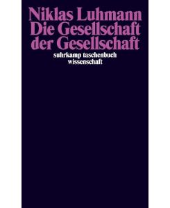 Die Gesellschaft der Gesellschaft - Niklas Luhmann