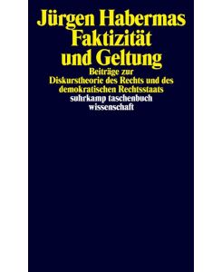 Faktizität und Geltung Beiträge zur Diskurstheorie des Rechts und des demokratischen Rechtsstaates - Jürgen Habermas