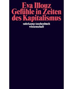 Gefühle in Zeiten des Kapitalismus Frankfurter Adorno-Vorlesungen 2004 - Eva Illouz, Martin Hartmann
