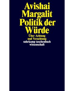 Politik der Würde Über Achtung und Verachtung - Avishai Margalit, Gunnar Schmidt, Anne Vonderstein