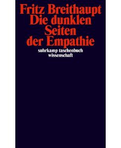 Die dunklen Seiten der Empathie - Fritz Breithaupt