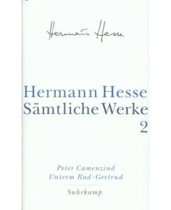 Peter Camenzind. Unterm Rad. Gertrud Sämtliche Werke in 20 Bänden und einem Registerband, Band 2 - Hermann Hesse