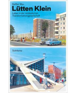Lütten Klein Leben in der ostdeutschen Transformationsgesellschaft - Steffen Mau