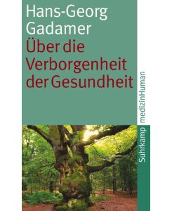 Über die Verborgenheit der Gesundheit Aufsätze und Vorträge - Hans-Georg Gadamer