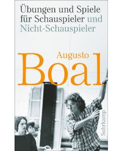 Übungen und Spiele für Schauspieler und Nicht-Schauspieler Aktualisierte und erweiterte Ausgabe - Augusto Boal, Till Baumann