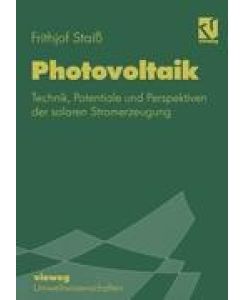 Photovoltaik Technik, Potentiale und Perspektiven der solaren Stromerzeugung - Frithjof Staiß