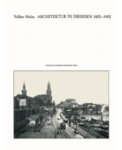 Architektur in Dresden 1800 ¿ 1900 - Volker Helas