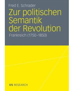 Zur politischen Semantik der Revolution Frankreich (1750-1850) - Fred E. Schrader