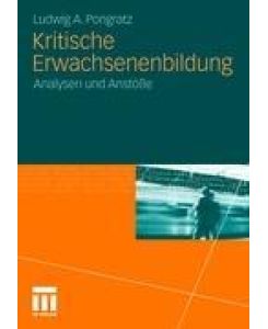 Kritische Erwachsenenbildung Analysen und Anstöße - Ludwig A. Pongratz