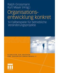 Organisationsentwicklung konkret 14 Fallbeispiele für betriebliche Veränderungsprojekte