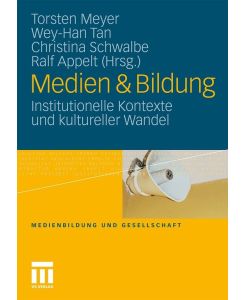 Medien & Bildung Institutionelle Kontexte und kultureller Wandel