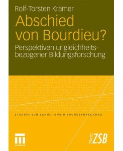 Abschied von Bourdieu? Perspektiven ungleichheitsbezogener Bildungsforschung - Rolf-Torsten Kramer
