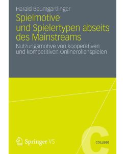Spielmotive und Spielertypen abseits des Mainstreams Nutzungsmotive von kooperativen und kompetitiven Onlinerollenspielen - Harald Baumgartlinger