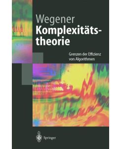 Komplexitätstheorie Grenzen der Effizienz von Algorithmen - Ingo Wegener