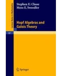 Hopf Algebras and Galois Theory - Moss E. Sweedler, Stephen U. Chase