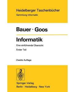 Informatik Eine einführende Übersicht Erster Teil - G. Goos, F. L. Bauer