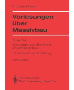 Vorlesungen über Massivbau Dritter Teil Grundlagen zum Bewehren im Stahlbetonbau - Eduard Mönnig, Fritz Leonhardt