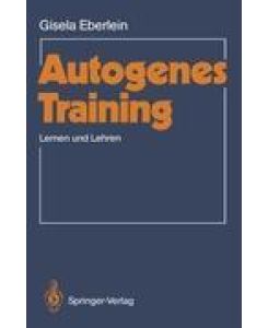 Autogenes Training Lernen und Lehren - Gisela Eberlein