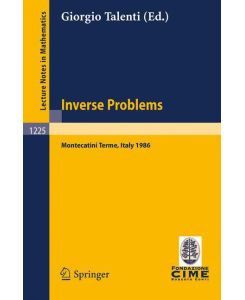 Inverse Problems Lectures Given at the 1st 1986 Session of the Centro Internazionale Matematico Estivo (C.I.M.E.) Held at Montecatini Terme, Italy, May 28-June 5, 1986