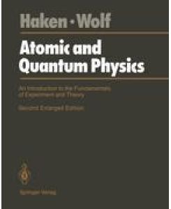 Atomic and Quantum Physics An Introduction to the Fundamentals of Experiment and Theory - Hermann Haken, Hans C. Wolf, W. D. Brewer