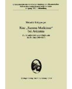 Eine ¿Summa Medicinae¿ bei Avicenna Zur Krankheitslehre und Heilkunde des Ibn S¿n¿ (980¿1037) - Heinrich Schipperges