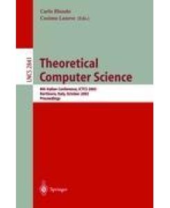 Theoretical Computer Science 8th Italian Conference, ICTCS 2003, Bertinoro, Italy, October 13-15, 2003, Proceedings