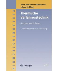 Thermische Verfahrenstechnik Grundlagen und Methoden - Alfons Mersmann, Johann Stichlmair, Matthias Kind