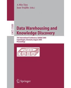 Data Warehousing and Knowledge Discovery 7th International Conference, DaWak 2005, Copenhagen, Denmark, August 22-26, 2005, Proceedings