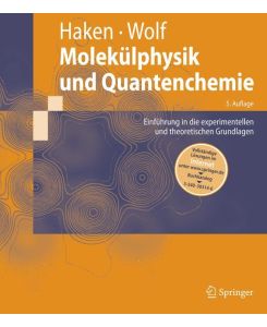 Molekülphysik und Quantenchemie Einführung in die experimentellen und theoretischen Grundlagen - Hans C. Wolf, Hermann Haken