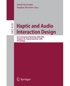 Haptic and Audio Interaction Design First International Workshop, HAID 2006, Glasgow, UK, August 31 - September 1, 2006, Proceedings