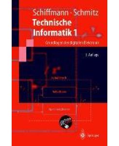 Technische Informatik 1 Grundlagen der digitalen Elektronik - Robert Schmitz, Wolfram Schiffmann
