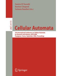 Cellular Automata 7th International Conference on Cellular Automata for Research and Industry, ACRI 2006, Perpignan, France, September 20-23, 2006,   Proceedings