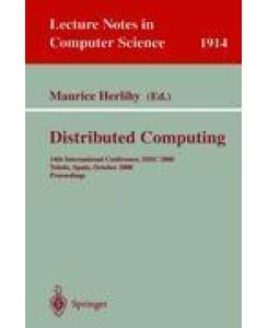 Distributed Computing 14th International Conference, DISC 2000 Toledo, Spain, October 4-6, 2000 Proceedings