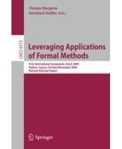 Leveraging Applications of Formal Methods First International Symposium, ISoLA 2004, Paphos, Cyprus, October 30 - November 2, 2004, Revised Selected Papers