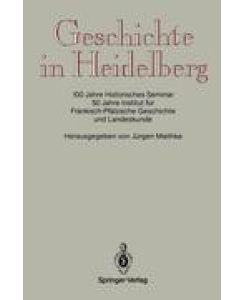 Geschichte in Heidelberg 100 Jahre Historisches Seminar 50 Jahre Institut für Fränkisch-Pfälzische Geschichte und Landeskunde
